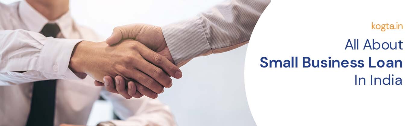 All About Small Business Loans In India - Kogta Financial