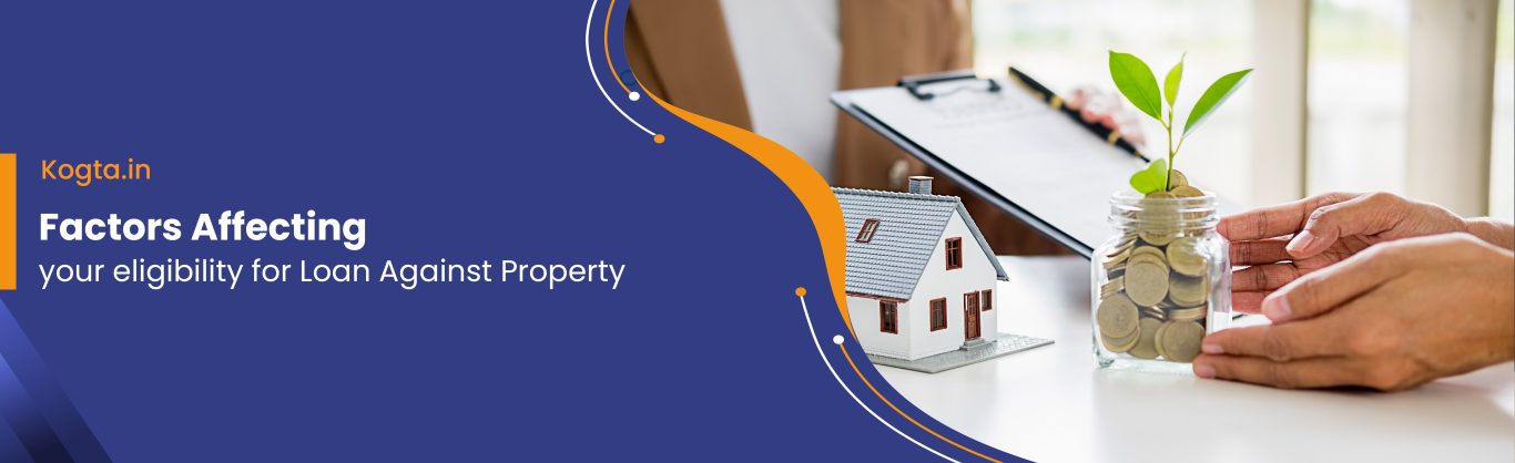 Top 8 Factors Affecting your eligibility for Loan Against Property