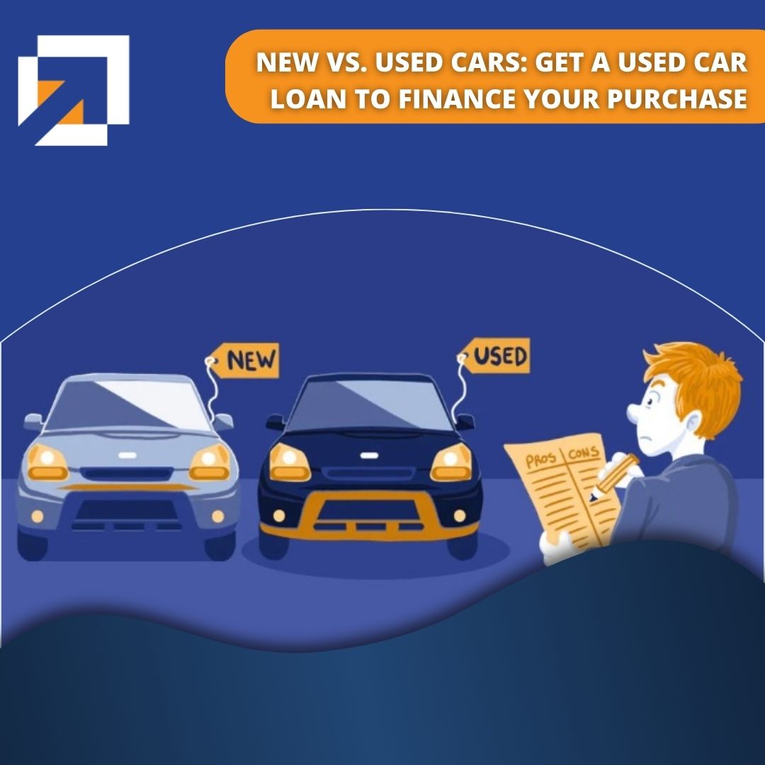 New vs. Used Cars: Get a Used Car Loan to Finance Your Purchase