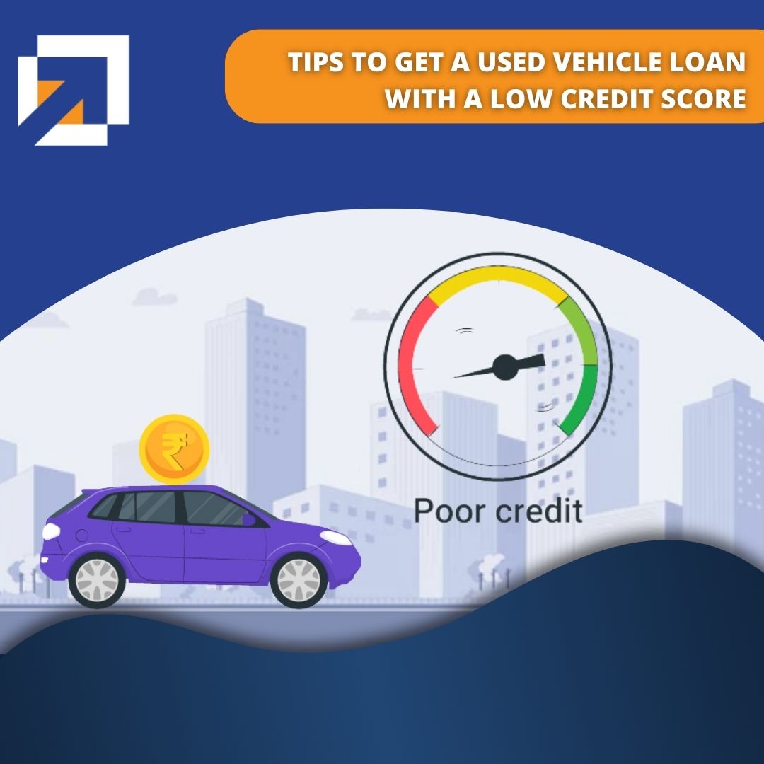 Tips to Get a Used Vehicle Loan with a Low Credit Score