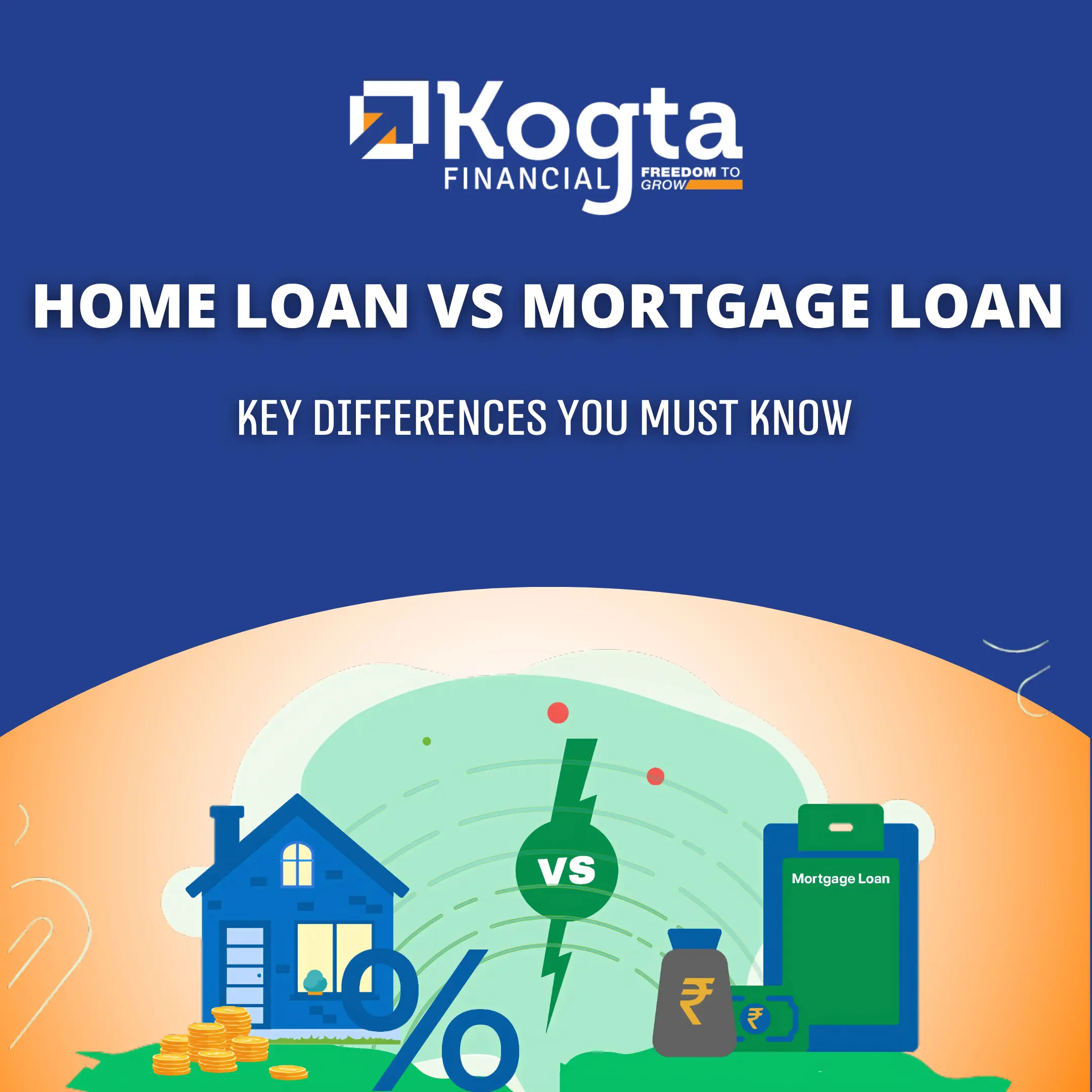 Home Loan vs. Mortgage Loan: Key Differences You Must Know