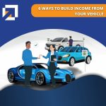 How to Earn From Your Vehicle? 6 Ways to Build Income From Your Vehicle