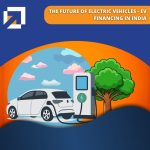 The Future of Electric Vehicles – EV Financing in India