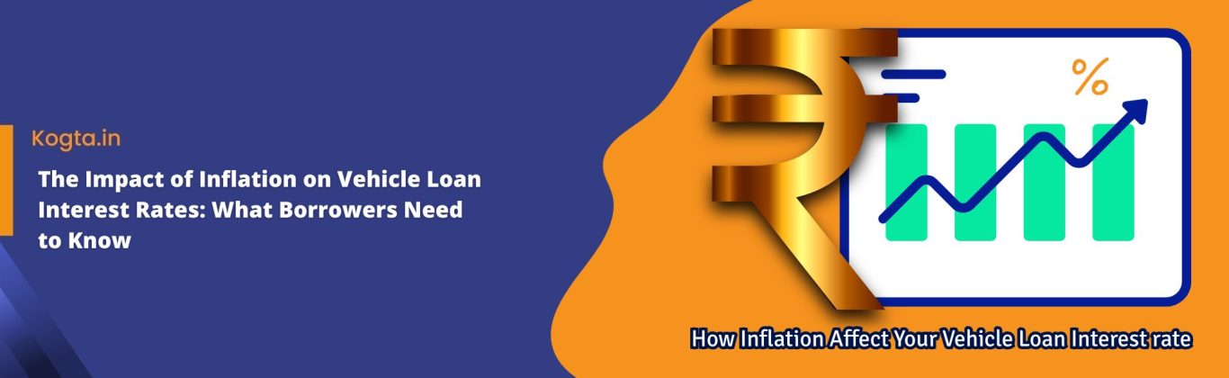 The Impact of Inflation on Vehicle Loan Interest Rates: What Borrowers Need to Know